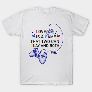 Love is a game that two can play and both win T-Shirt